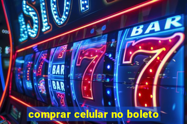 comprar celular no boleto